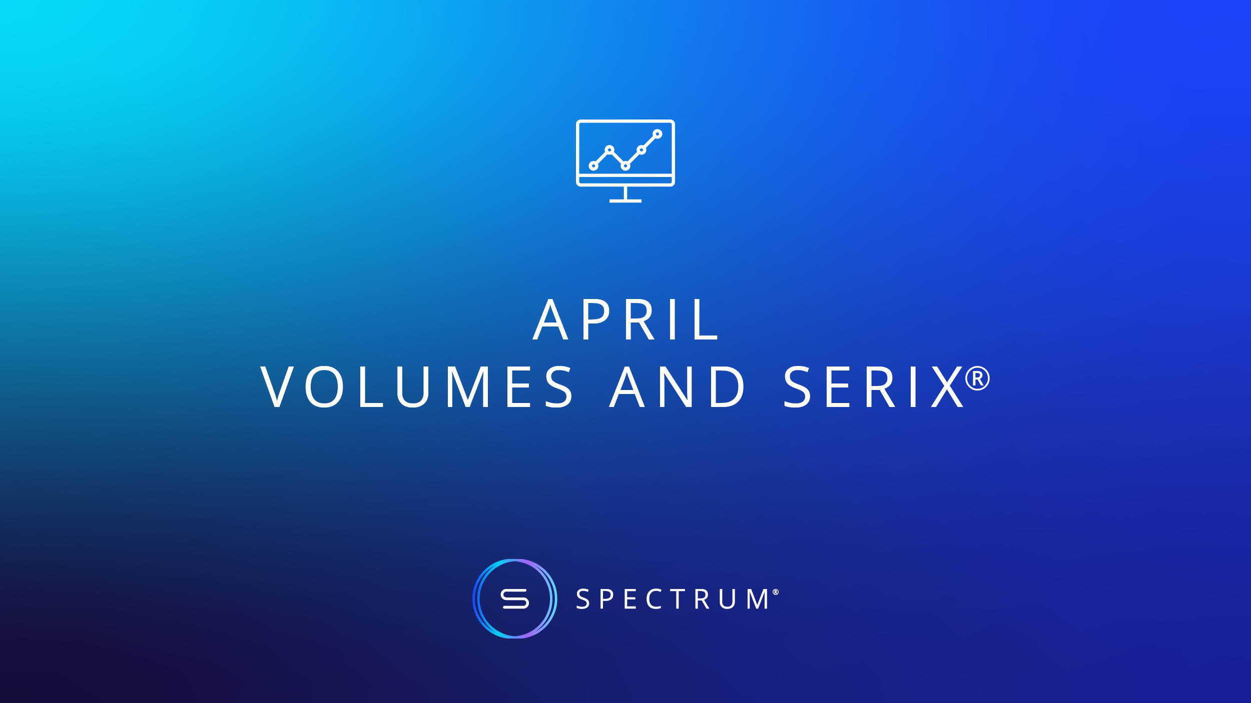 April Volumes and SERIX
