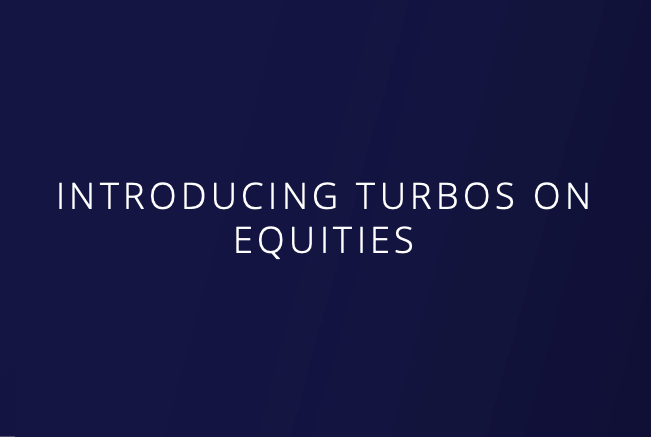 Introducing Turbos on Equities