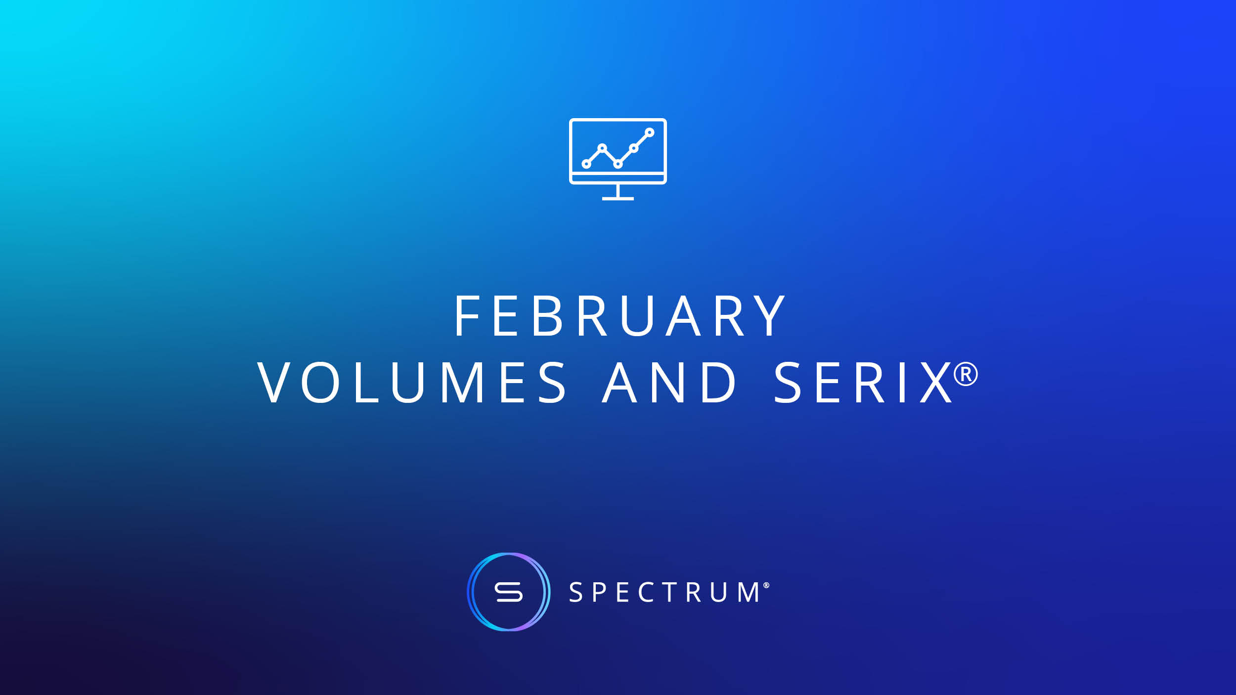 February Volumes and SERIX