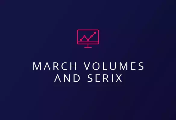 March volumes and SERIX