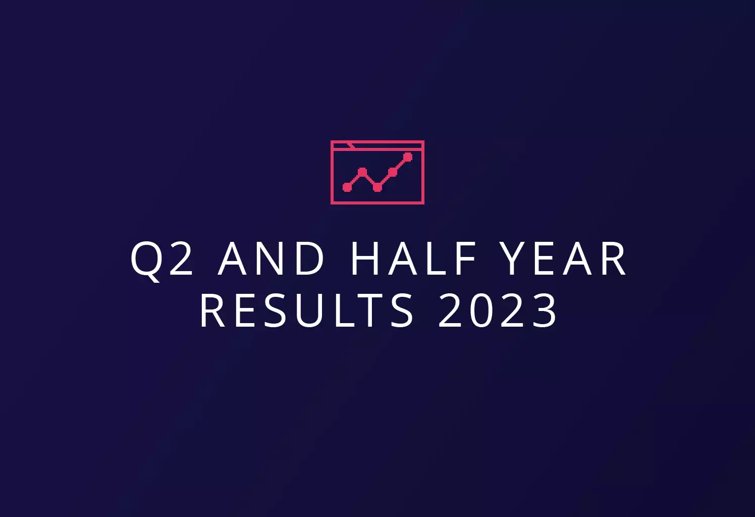 q2 and half year results