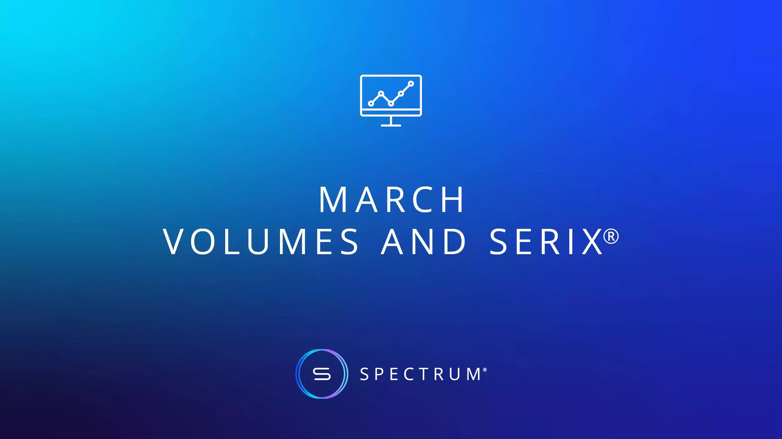 March Volumes and SERIX